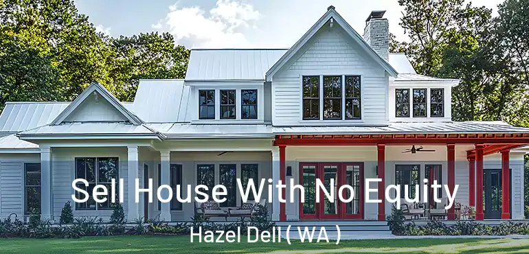  Sell House With No Equity Hazel Dell ( WA )
