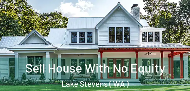 Sell House With No Equity Lake Stevens ( WA )