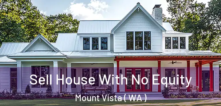  Sell House With No Equity Mount Vista ( WA )