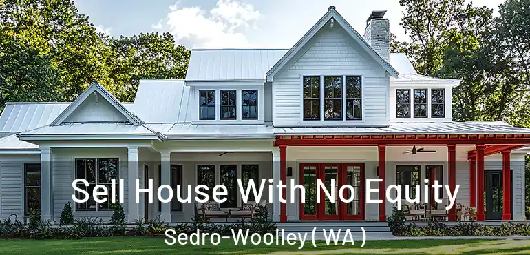  Sell House With No Equity Sedro-Woolley ( WA )
