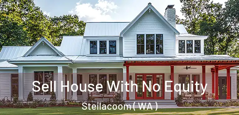  Sell House With No Equity Steilacoom ( WA )