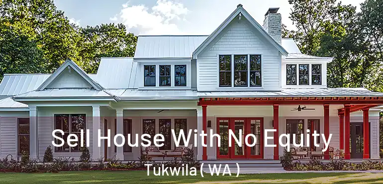  Sell House With No Equity Tukwila ( WA )