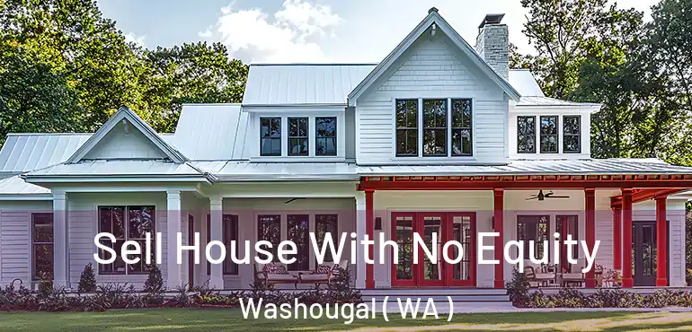  Sell House With No Equity Washougal ( WA )