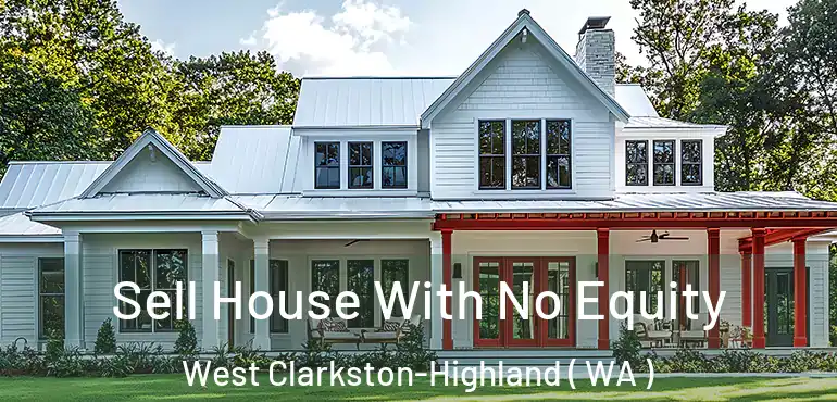  Sell House With No Equity West Clarkston-Highland ( WA )