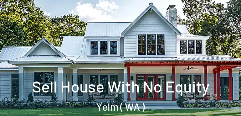  Sell House With No Equity Yelm ( WA )