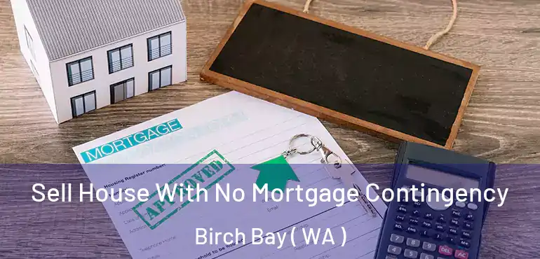  Sell House With No Mortgage Contingency Birch Bay ( WA )