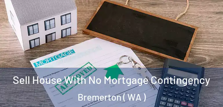  Sell House With No Mortgage Contingency Bremerton ( WA )