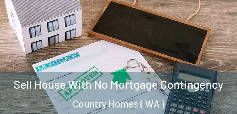 Sell House With No Mortgage Contingency Country Homes ( WA )