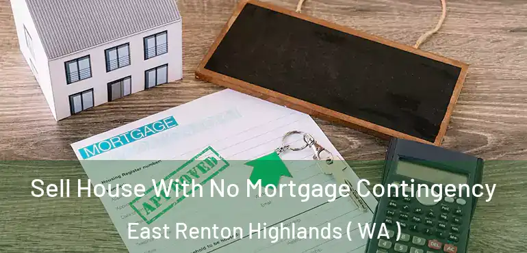  Sell House With No Mortgage Contingency East Renton Highlands ( WA )