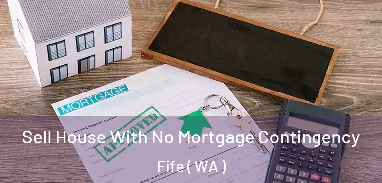  Sell House With No Mortgage Contingency Fife ( WA )