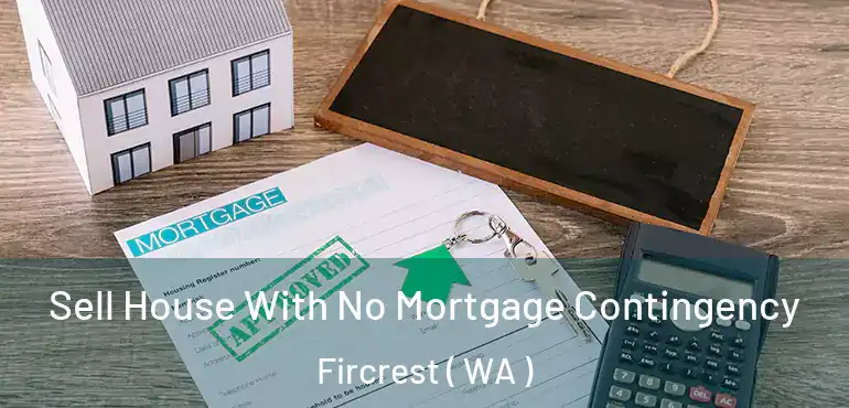 Sell House With No Mortgage Contingency Fircrest ( WA )