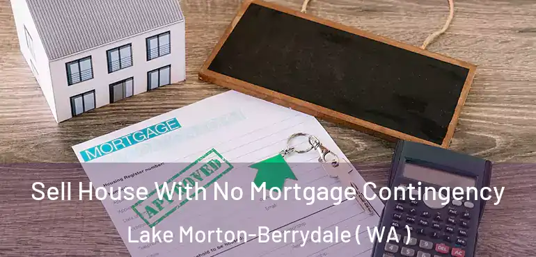  Sell House With No Mortgage Contingency Lake Morton-Berrydale ( WA )