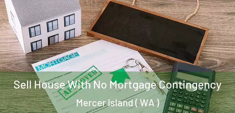  Sell House With No Mortgage Contingency Mercer Island ( WA )
