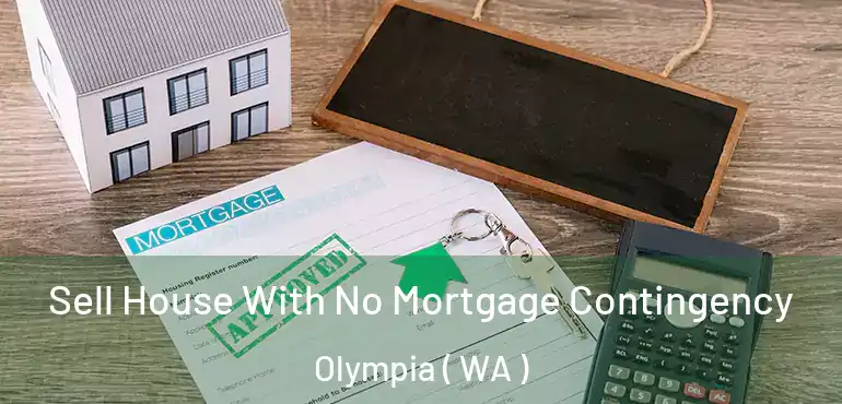  Sell House With No Mortgage Contingency Olympia ( WA )