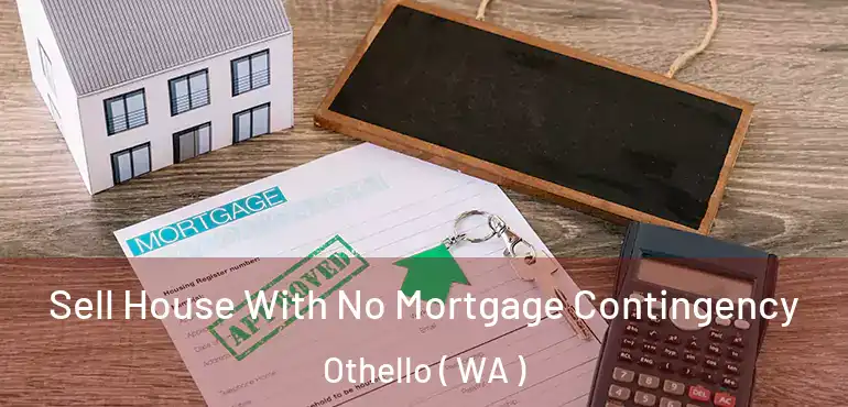  Sell House With No Mortgage Contingency Othello ( WA )