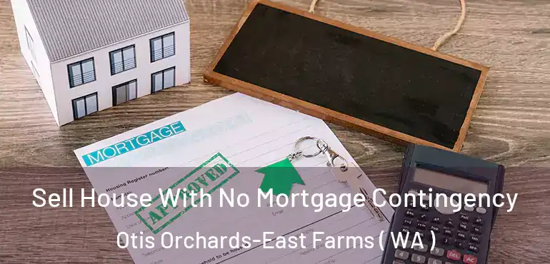  Sell House With No Mortgage Contingency Otis Orchards-East Farms ( WA )