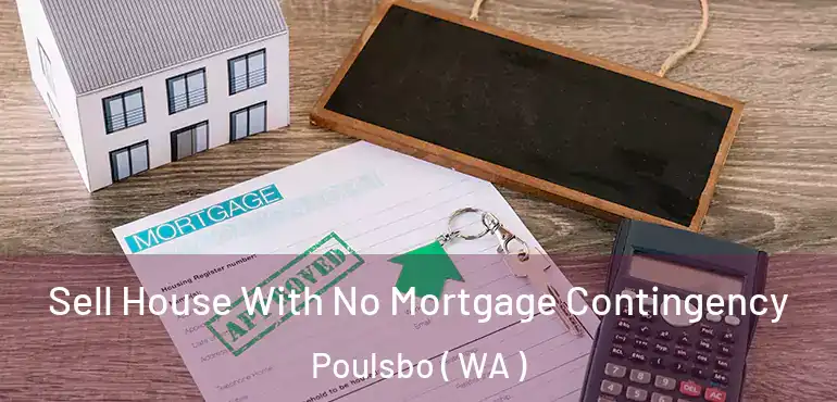  Sell House With No Mortgage Contingency Poulsbo ( WA )