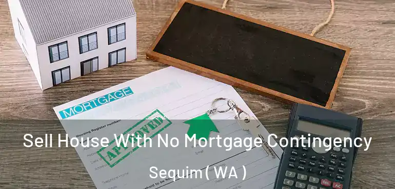  Sell House With No Mortgage Contingency Sequim ( WA )