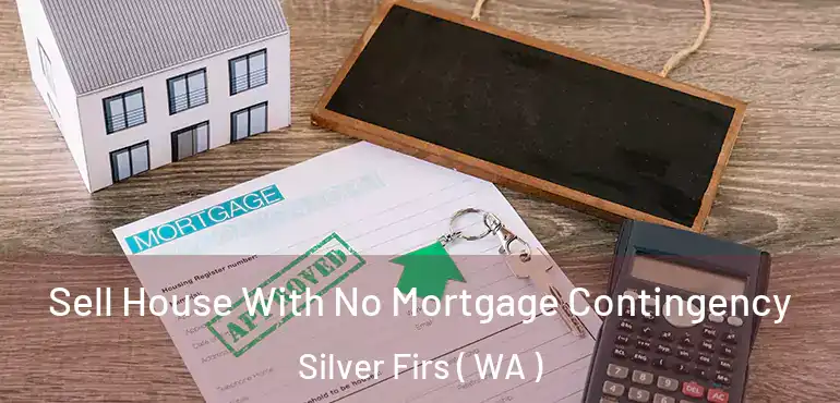  Sell House With No Mortgage Contingency Silver Firs ( WA )