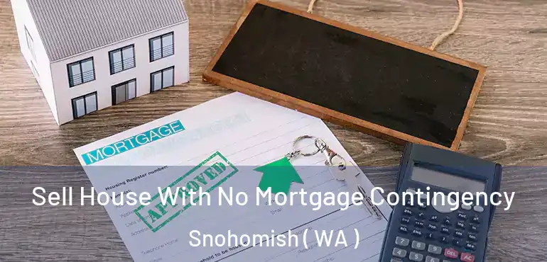  Sell House With No Mortgage Contingency Snohomish ( WA )