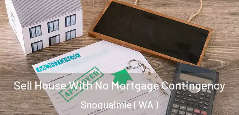  Sell House With No Mortgage Contingency Snoqualmie ( WA )