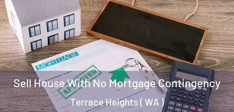  Sell House With No Mortgage Contingency Terrace Heights ( WA )