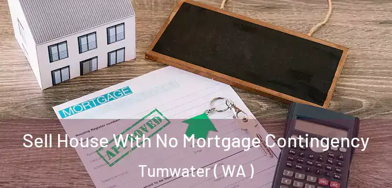  Sell House With No Mortgage Contingency Tumwater ( WA )