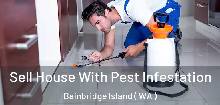  Sell House With Pest Infestation Bainbridge Island ( WA )