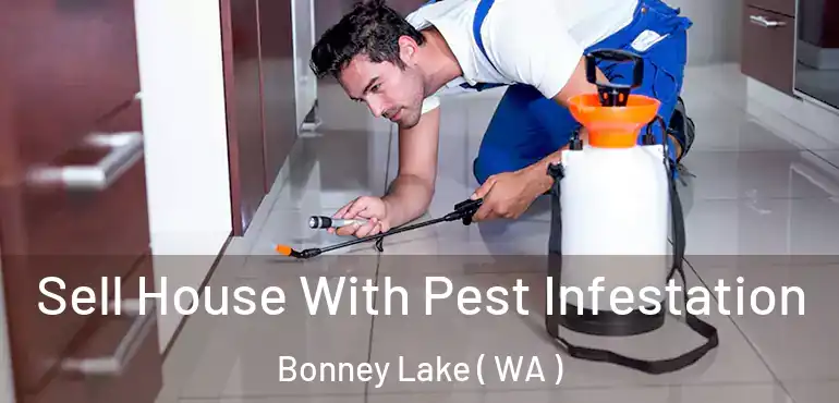  Sell House With Pest Infestation Bonney Lake ( WA )