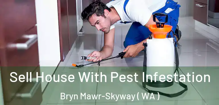  Sell House With Pest Infestation Bryn Mawr-Skyway ( WA )