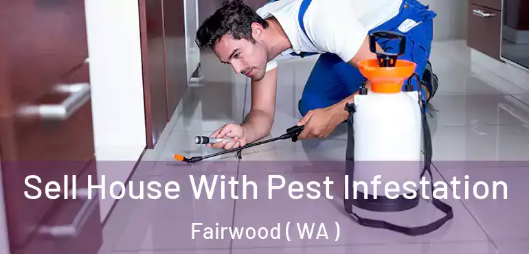  Sell House With Pest Infestation Fairwood ( WA )