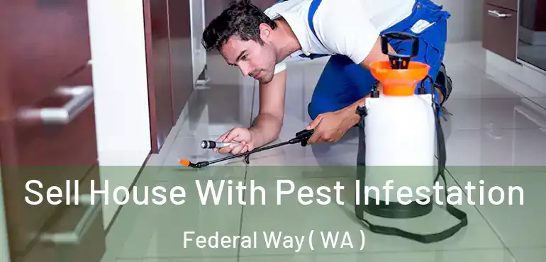  Sell House With Pest Infestation Federal Way ( WA )