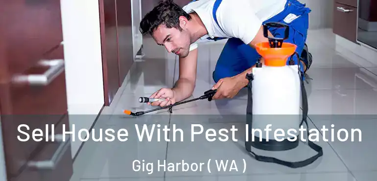  Sell House With Pest Infestation Gig Harbor ( WA )