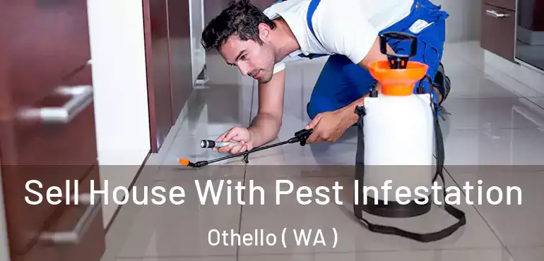  Sell House With Pest Infestation Othello ( WA )