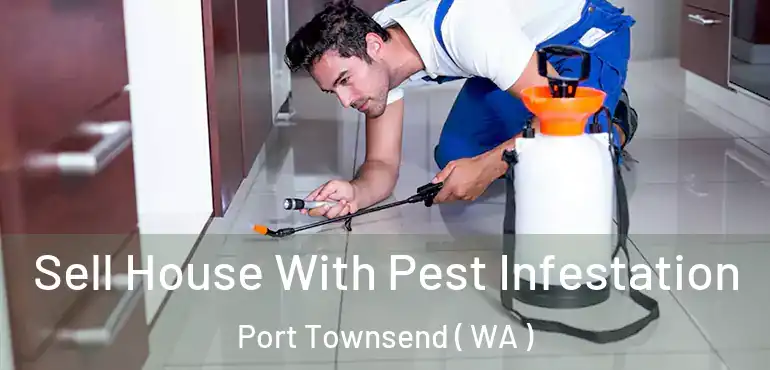 Sell House With Pest Infestation Port Townsend ( WA )