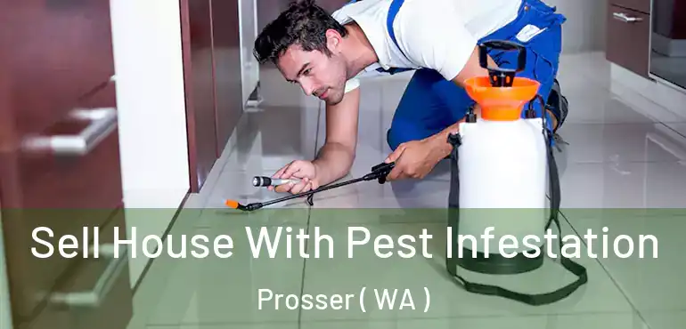  Sell House With Pest Infestation Prosser ( WA )