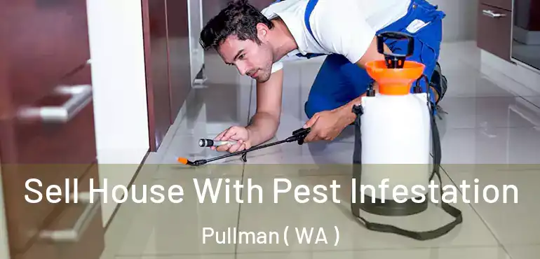  Sell House With Pest Infestation Pullman ( WA )