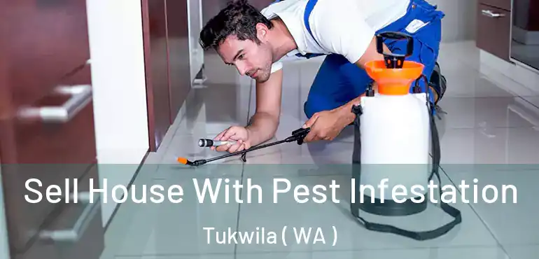  Sell House With Pest Infestation Tukwila ( WA )