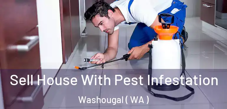  Sell House With Pest Infestation Washougal ( WA )