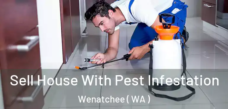  Sell House With Pest Infestation Wenatchee ( WA )