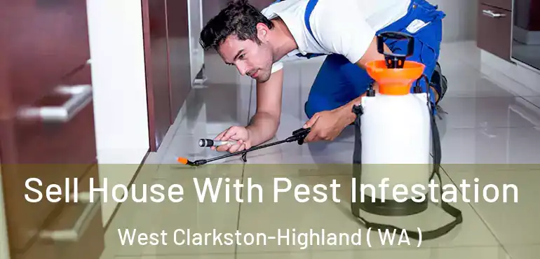  Sell House With Pest Infestation West Clarkston-Highland ( WA )