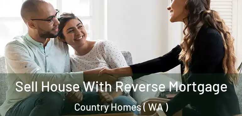  Sell House With Reverse Mortgage Country Homes ( WA )