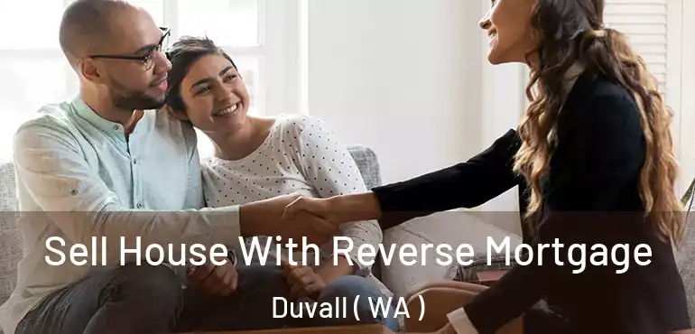  Sell House With Reverse Mortgage Duvall ( WA )