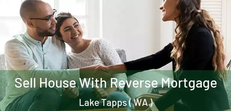  Sell House With Reverse Mortgage Lake Tapps ( WA )