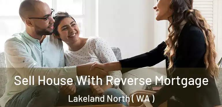  Sell House With Reverse Mortgage Lakeland North ( WA )