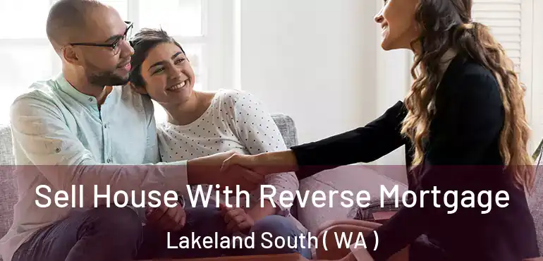  Sell House With Reverse Mortgage Lakeland South ( WA )