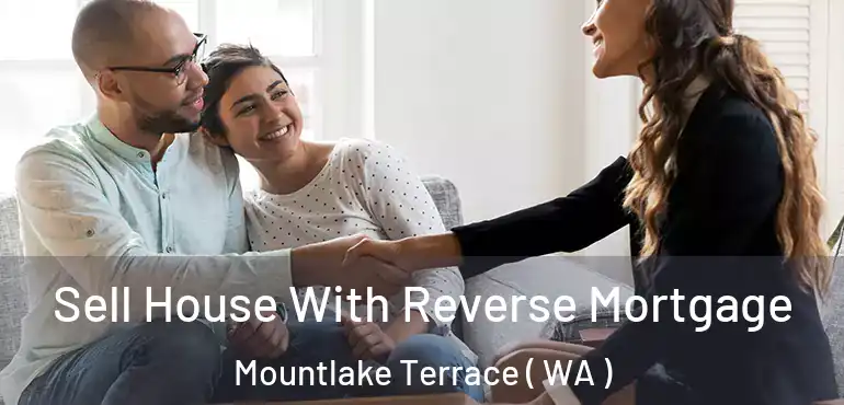  Sell House With Reverse Mortgage Mountlake Terrace ( WA )