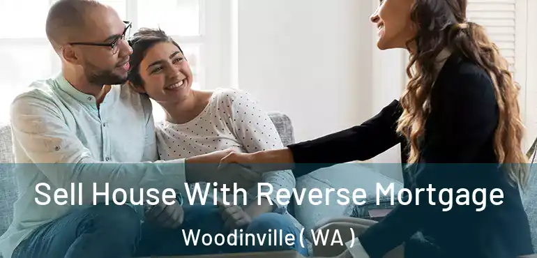  Sell House With Reverse Mortgage Woodinville ( WA )