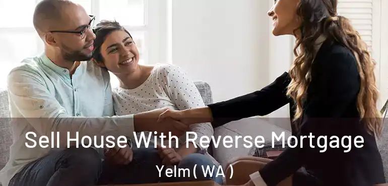  Sell House With Reverse Mortgage Yelm ( WA )