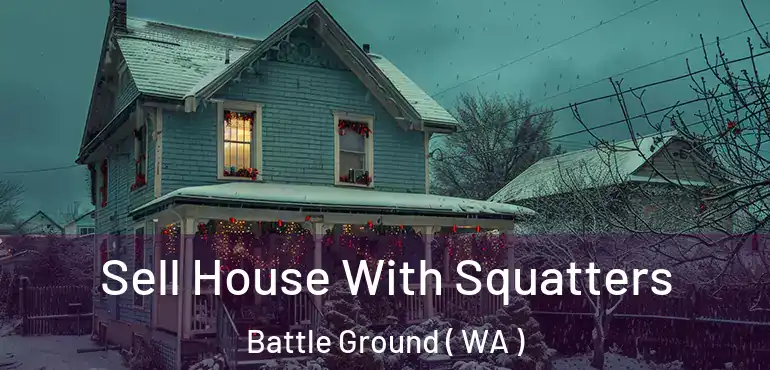  Sell House With Squatters Battle Ground ( WA )